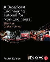 Broadcast Engineering Tutorial for Non-Engineers, A