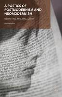 Poetics of Postmodernism and Neomodernism, A: Rewriting Mrs Dalloway
