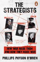  Strategists, The: Churchill, Stalin, Roosevelt, Mussolini and Hitler � How War Made Them, And How They...