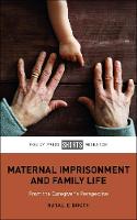 Maternal Imprisonment and Family Life: From the Caregiver's Perspective (ePub eBook)