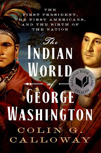The Indian World of George Washington: The First President, the First Americans, and the Birth of the Nation (PDF eBook)