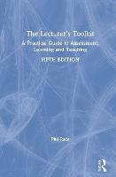 Lecturer's Toolkit, The: A Practical Guide to Assessment, Learning and Teaching