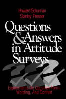 Questions and Answers in Attitude Surveys: Experiments on Question Form, Wording, and Context