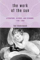 Work of the Sun, The: Literature, Science, and Political Economy, 1760-1860
