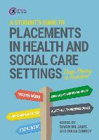 Student's Guide to Placements in Health and Social Care Settings, A: From Theory to Practice