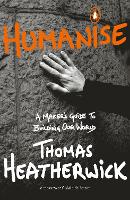 Humanise: A Maker�s Guide to Building Our World