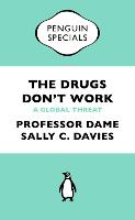 Drugs Don't Work, The: A Global Threat