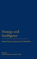 Strategy & Intelligence: British Policy During the First World War