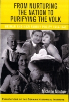 From Nurturing the Nation to Purifying the Volk: Weimar and Nazi Family Policy, 1918O1945 (PDF eBook)